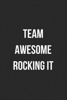 Team Awesome Rocking It: Blank Lined Journal For Team Employee Coworker Notebook Gag Gift