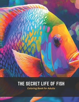 Paperback The Secret Life of Fish: Coloring Book for Adults Book