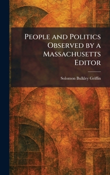 Hardcover People and Politics Observed by a Massachusetts Editor Book