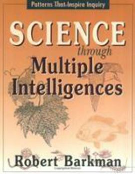 Paperback Science Through Multiple Intelligences: Patterns That Inspire Inquiry Book