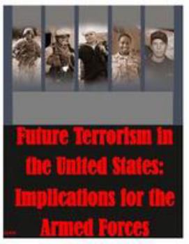 Paperback Future Terrorism in the United States: Implications for the Armed Forces Book