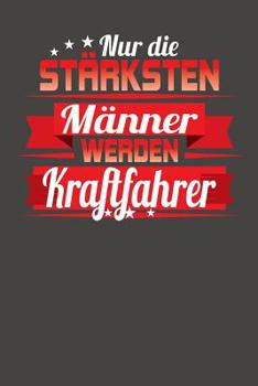 Paperback Nur die stärksten Männer werden Kraftfahrer: Praktischer Wochenplaner für ein ganzes Jahr ohne festes Datum [German] Book