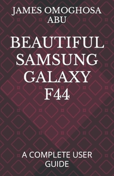 Paperback Beautiful Samsung Galaxy F44: A Complete User Guide Book