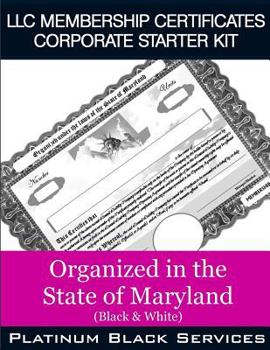 Paperback LLC Membership Certificates Corporate Starter Kit: Organized in the State of Maryland (Black & White) Book