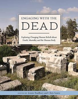 Hardcover Engaging with the Dead: Exploring Changing Human Beliefs about Death, Mortality and the Human Body Book