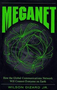 Hardcover Meganet: How The Global Communications Network Will Connect Everyone On Earth Book