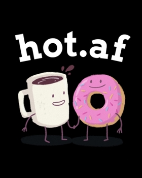 Paperback hot.af: Blank Cookbook To Write In Her Favorite Latte, Cappucino, Espresso, Frappuccino, Chai, Tea Recipes & Ingredients - 8" Book