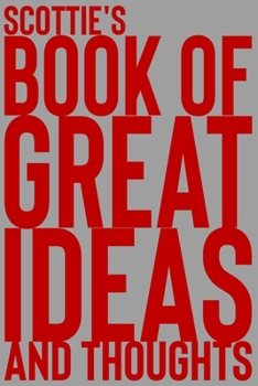 Paperback Scottie's Book of Great Ideas and Thoughts: 150 Page Dotted Grid and individually numbered page Notebook with Colour Softcover design. Book format: 6 Book