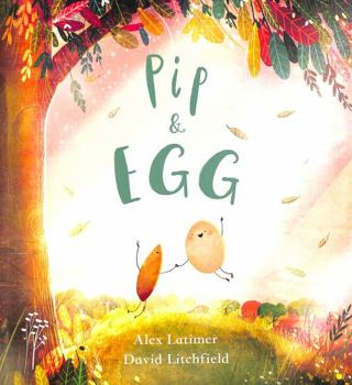 Paperback Pip and Egg: A beautiful, heartfelt story about the power of friendship Book