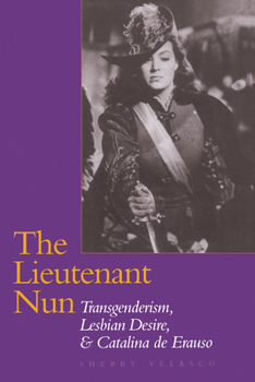 Paperback The Lieutenant Nun: Transgenderism, Lesbian Desire, and Catalina de Erauso Book