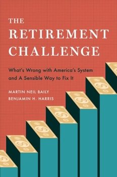 Hardcover The Retirement Challenge: What's Wrong with America's System and a Sensible Way to Fix It Book