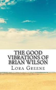 Paperback The Good Vibrations of Brian Wilson: he Unofficial Biography of Brian Wilson Book