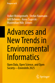 Hardcover Advances and New Trends in Environmental Informatics: Open Data, Open Science, and Open Society--Enviroinfo 2025 Book