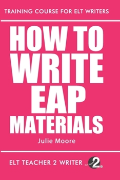 How To Write EAP Materials - Book  of the Training Course for ELT Writers