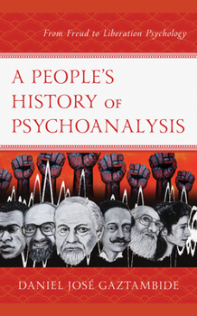 Paperback A People's History of Psychoanalysis: From Freud to Liberation Psychology Book