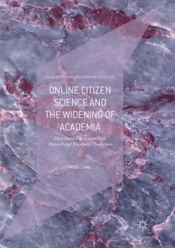 Paperback Online Citizen Science and the Widening of Academia: Distributed Engagement with Research and Knowledge Production Book