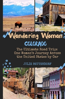 Paperback Wandering Woman: Colorado: The Ultimate Road Trip: One Woman's Journey Across the United States by Car Book