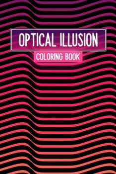 Paperback Optical Illusion Coloring Book: 20 Different Mesmerizing Wave Line Optical Illusions Drawing Book for Adults and Kids - Wave Optical Illusion Book - O Book