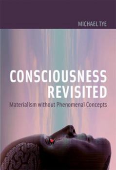 Hardcover Consciousness Revisited: Materialism Without Phenomenal Concepts Book