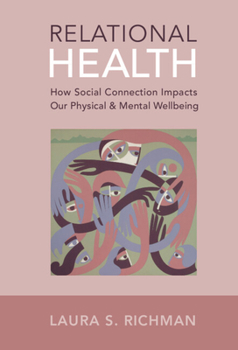 Hardcover Relational Health: How Social Connection Impacts Our Physical and Mental Wellbeing Book