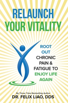 Paperback Relaunch Your Vitality: Root Out Chronic Pain & Fatigue To Enjoy Life Again Book