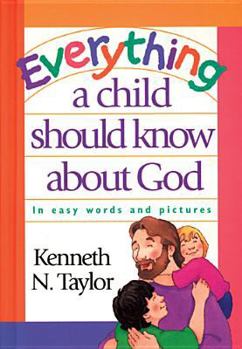 Everything a Child Should Know About God: In Easy Words and Pictures - Book  of the Every Child Should Know