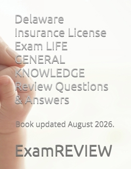 Delaware Insurance License Exam LIFE GENERAL KNOWLEDGE Review Questions & Answers