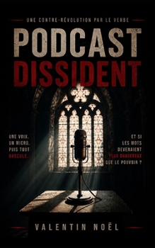 Paperback Podcast dissident: Une contre-révolution par le verbe [French] Book