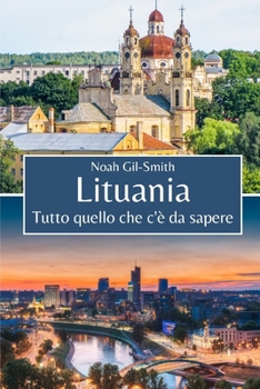 Lituania: Tutto quello che c'è da sapere (Italian Edition)