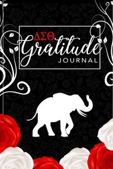 Delta Sigma Theta Gratitude Journal: Delta Journal | Sorority Sister Journal | Sorority Journal | 6 x 9 | 120 Pages