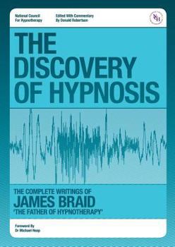 Paperback The Discovery of Hypnosis: The Complete Writings of James Braid, the Father of Hypnotherapy Book