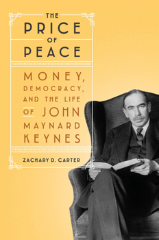 Hardcover The Price of Peace: Money, Democracy, and the Life of John Maynard Keynes Book