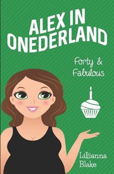 Paperback Forty & Fabulous (Alex in Onederland, Book 3) Book