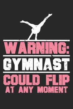 Warning Gymnast Could Flip At Any Moment: Dot Grid Warning Gymnast Could Flip At Any Moment  / Journal Gift - Large ( 6 x 9 inches ) - 120 Pages || Softcover