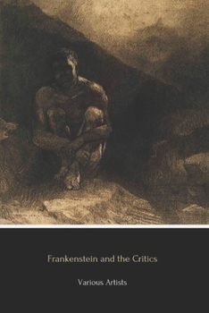 Paperback Frankenstein and the Critics: Includes unabridged FRANKENSTEIN 1818 Book