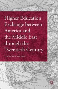 Hardcover Higher Education Exchange Between America and the Middle East Through the Twentieth Century Book