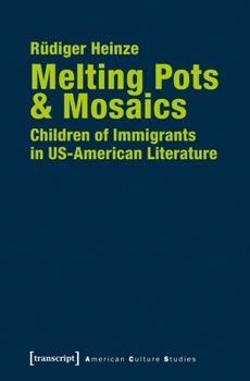 Melting Pots & Mosaics: Children of Immigrants in Us-American Literature