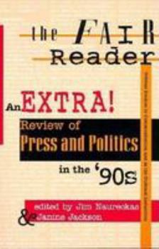 Paperback The Fair Reader: An Extra! Review of Press and Politics in the '90s Book