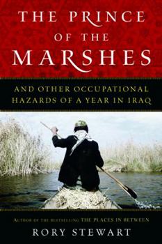 Hardcover The Prince of the Marshes: And Other Occupational Hazards of a Year in Iraq Book