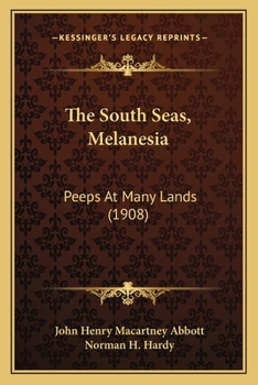 Paperback The South Seas, Melanesia: Peeps At Many Lands (1908) Book