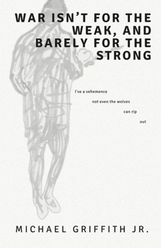 War Isn't for the Weak, and Barely for the Strong