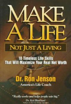 Paperback Make a Life, Not Just a Living: 10 Timeless Life Skill That Will Maximie Your Real Net Worth Book