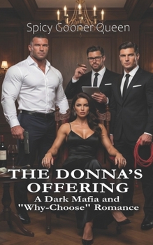 The Donna’s Offering: A Dark Mafia and "Why-Choose" Romance