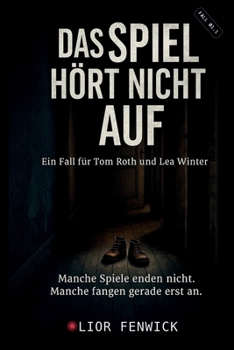 Das Spiel hört nicht auf: Ein Fall für Tom Roth und Lea Winter (German Edition)