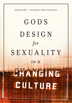 DVD-ROM God's Design for Sexuality in a Changing Culture: 15-Session Video Curriculum Book