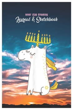 Never Stop Dreaming Journal & Sketchbook: Unicorn Is Real Dream Come True Cute Unicorn Blank Ruled Line and Unline Journal and SketchBook for Girls ... 6in x 9in x 120 Pages Magical Unicorn Kawaii