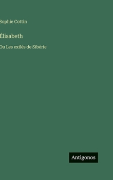 Hardcover Élisabeth: Ou Les exilés de Sibérie [French] Book
