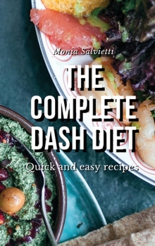 The Complete DASH Diet: Quick and easy recipes
