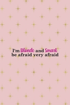 Paperback I'm Blonde And Smart Be Afraid Very Afraid: Notebook Journal Composition Blank Lined Diary Notepad 120 Pages Paperback Pink Golden Star Blonde Book