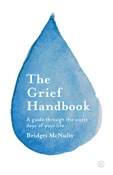 Paperback The Grief Handbook: A Guide Through the Worst Days of Your Life Book
